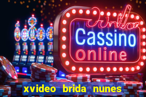 xvideo brida nunes e kid